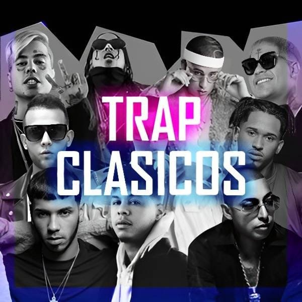 Portada de Trap Clasicos de fondo estan los artistas mas reconocidos